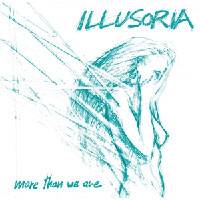 Illusoria (ITA) : More Than We Are